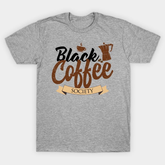 Black Coffee Society T-Shirt by Coffee Addict